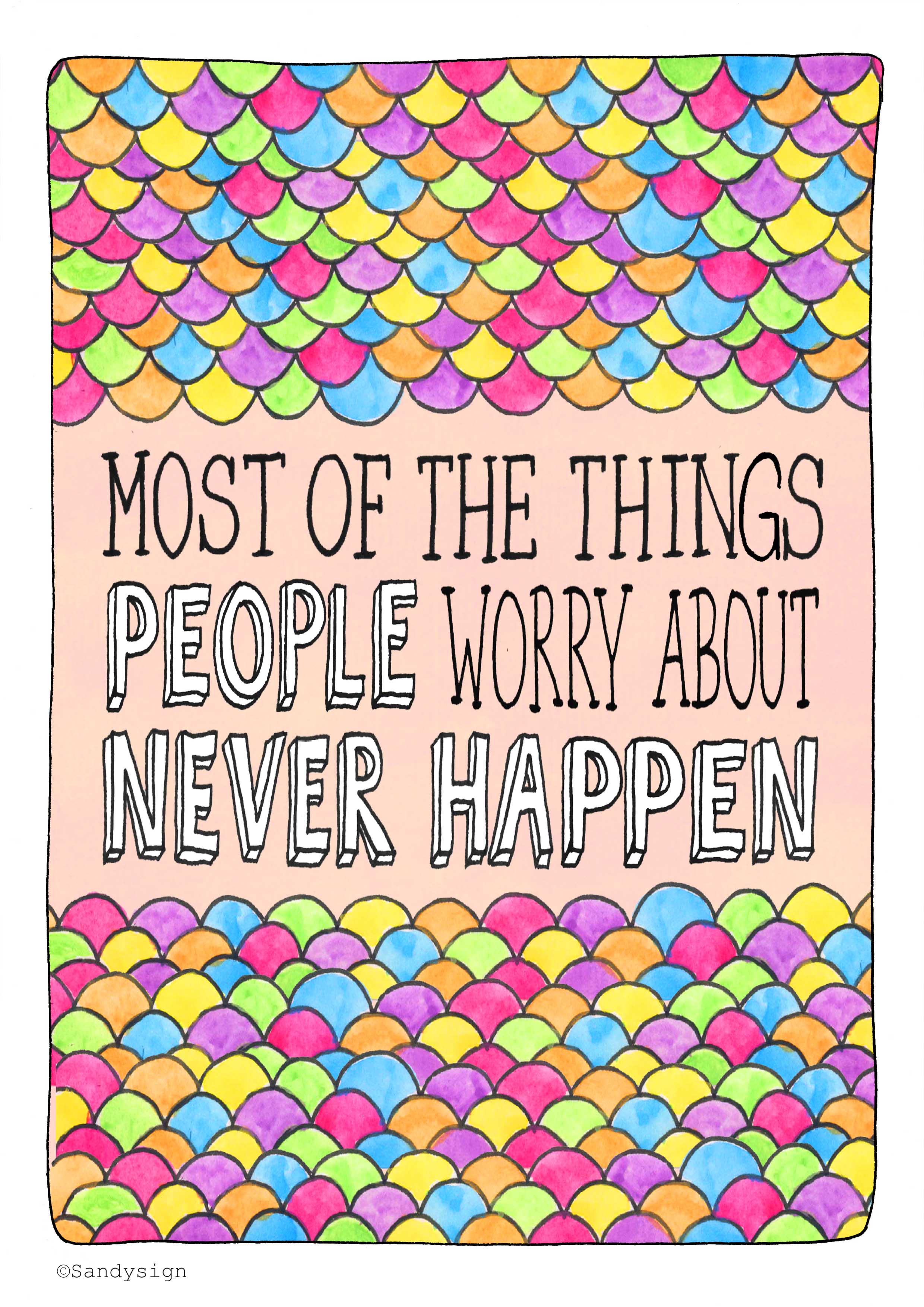 Most of the things people worry about never happen - sandysign.nl